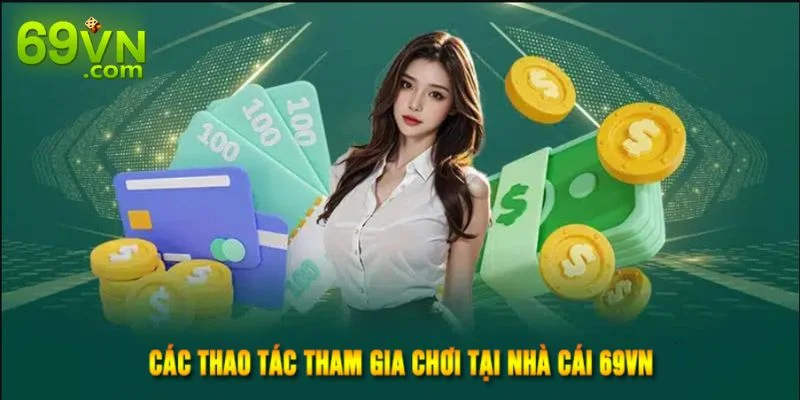 69VN travel Đi Du Lịch Vòng Quanh Trái Đất Toàn Cùng 69Vn Các bước chơi tại sân chơi 69 VN rất đơn giản.